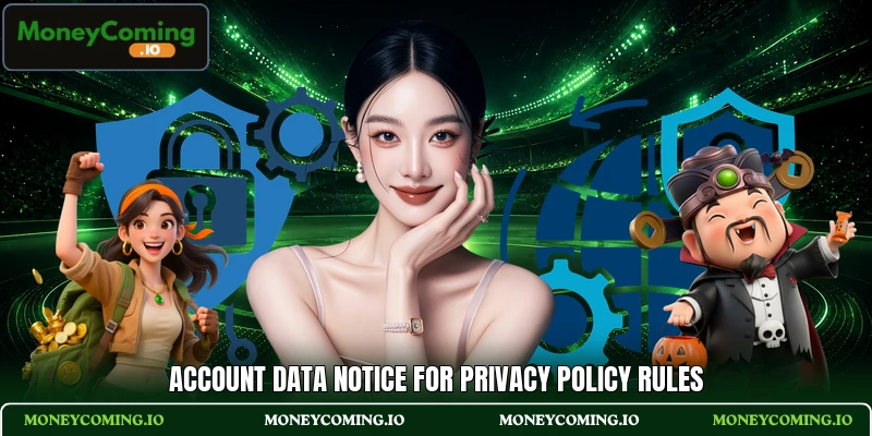 Account data notice for privacy policy rules