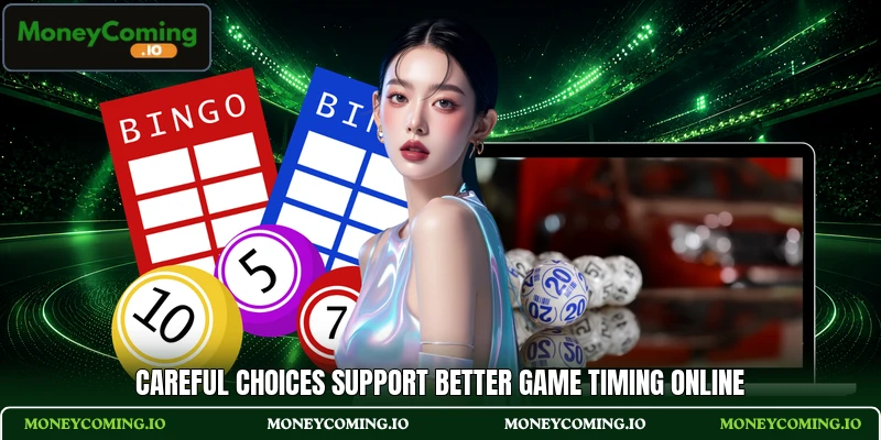 Careful choices support better game timing online