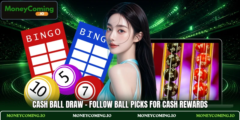 Cash Ball Draw - Follow Ball Picks For Cash Rewards