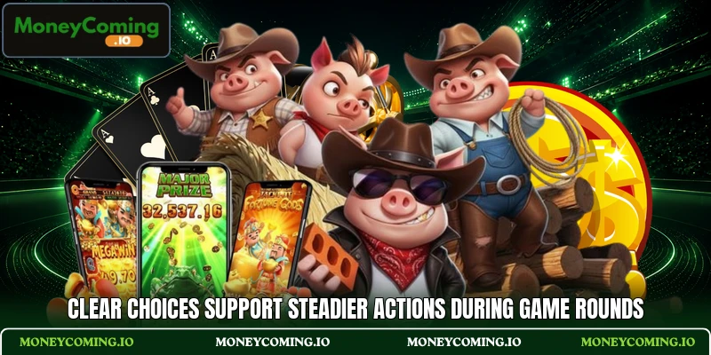 Clear choices support steadier actions during game rounds