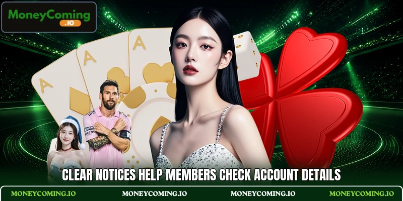 Clear notices help members check account details