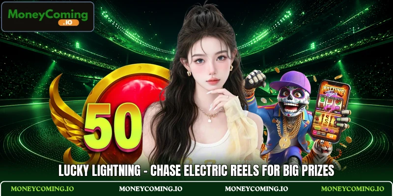 Lucky Lightning - Chase Electric Reels For Big Prizes