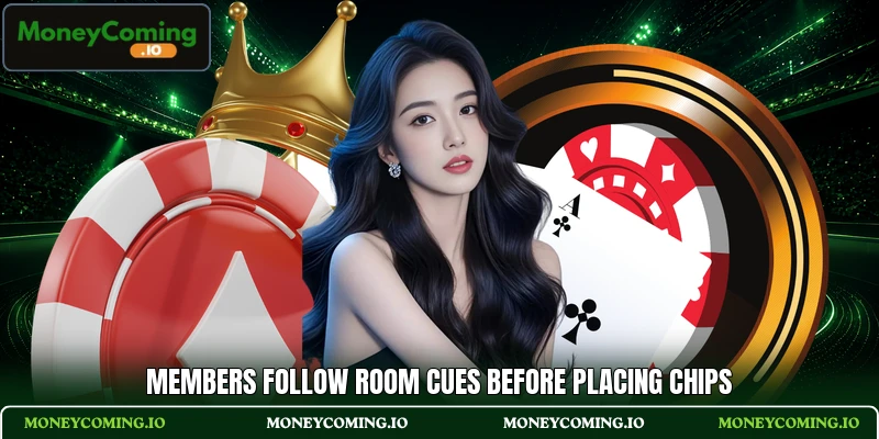 Members follow room cues before placing chips