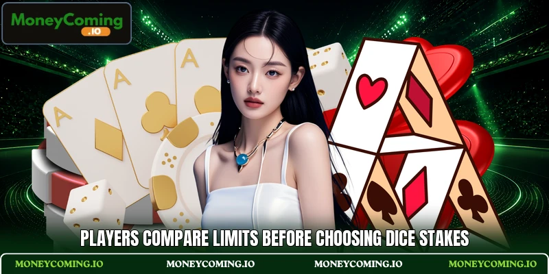 Players compare limits before choosing dice stakes