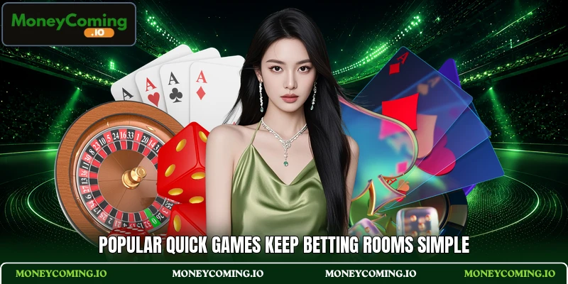 Popular quick games keep betting rooms simple