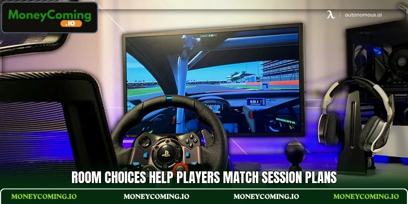 Room choices help players match session plans Room choices help players match session plans