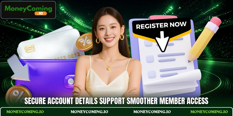Secure account details support smoother member access