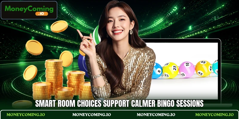 Smart room choices support calmer bingo sessions