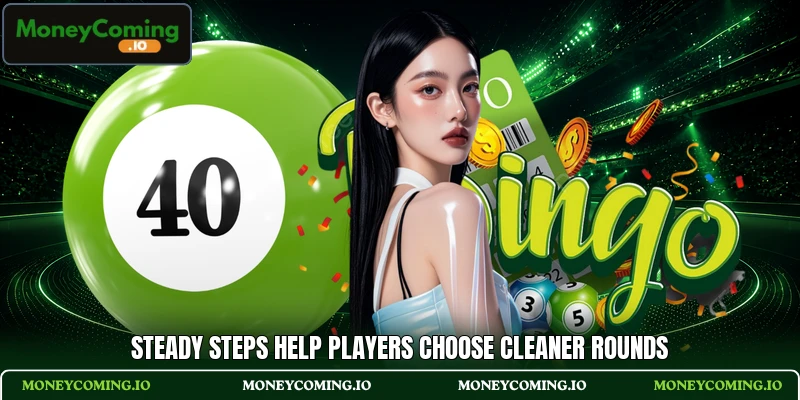 Steady steps help players choose cleaner rounds