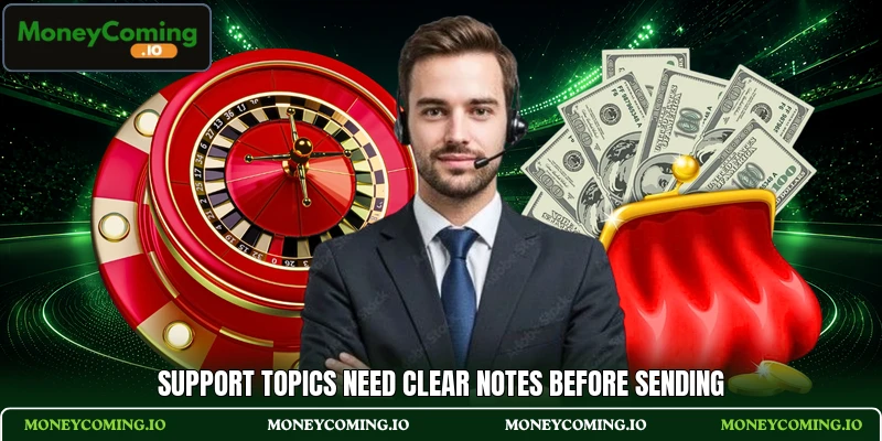 Support topics need clear notes before sending